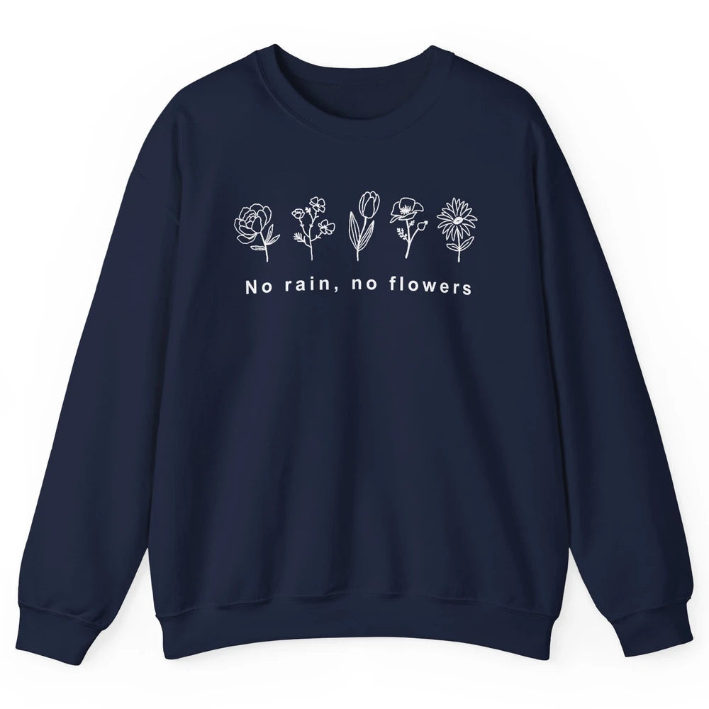 No Rain No Flower Just One More Plant Mental Health Positive Unisex Crewneck Sweatshirt