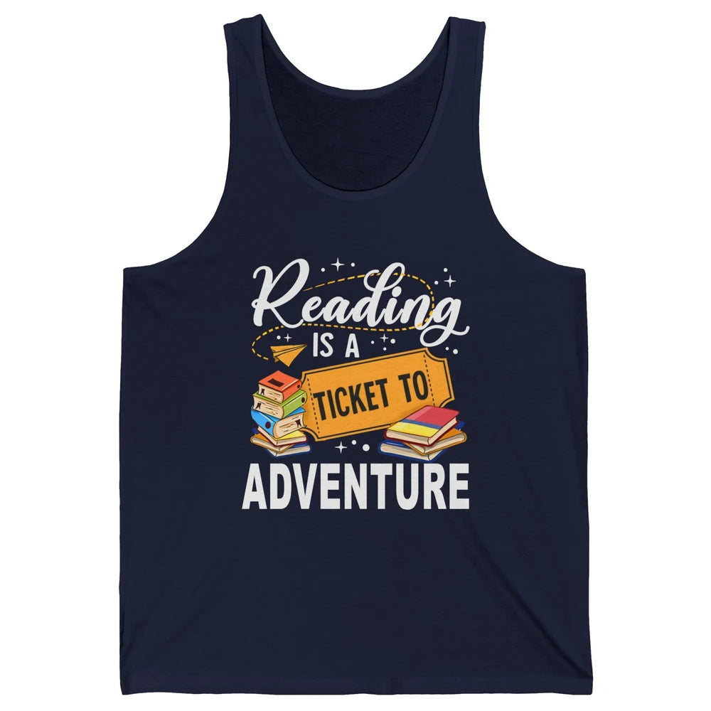 Reading Is Ticket To Adventure Book Lovers Reading Librarian Unisex Jersey Tank