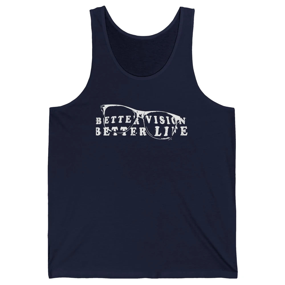 Optometrist Better Vision Better Life Eyeglasses Optician Unisex Jersey Tank