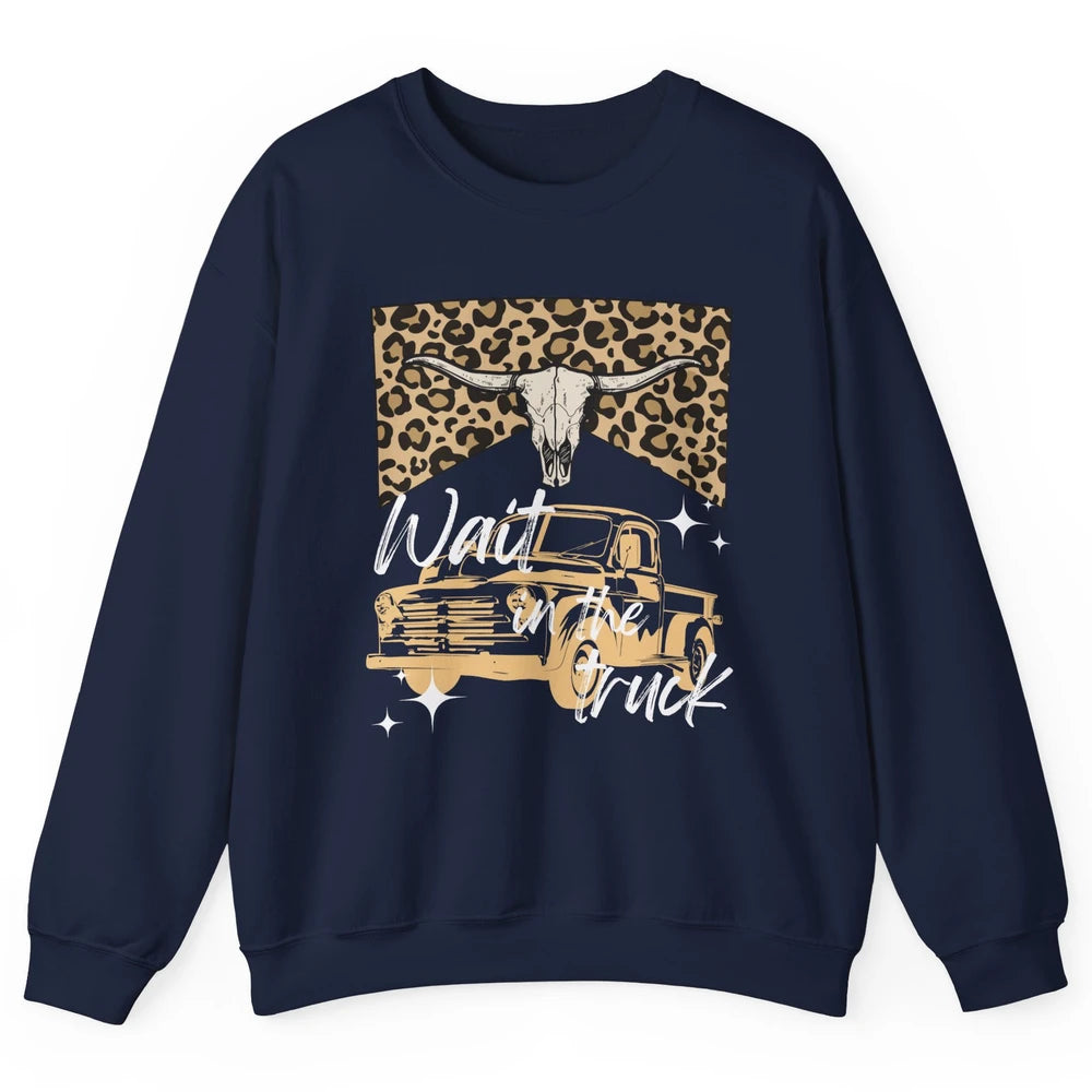 Retro Leopard Bull Skull Wait In The Truck Western Country Unisex Crewneck Sweatshirt