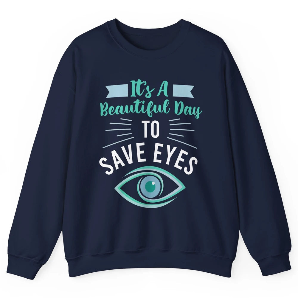 Optometrist Beautiful Day To Save Eyes Doctor Optician Life Unisex Crewneck Sweatshirt