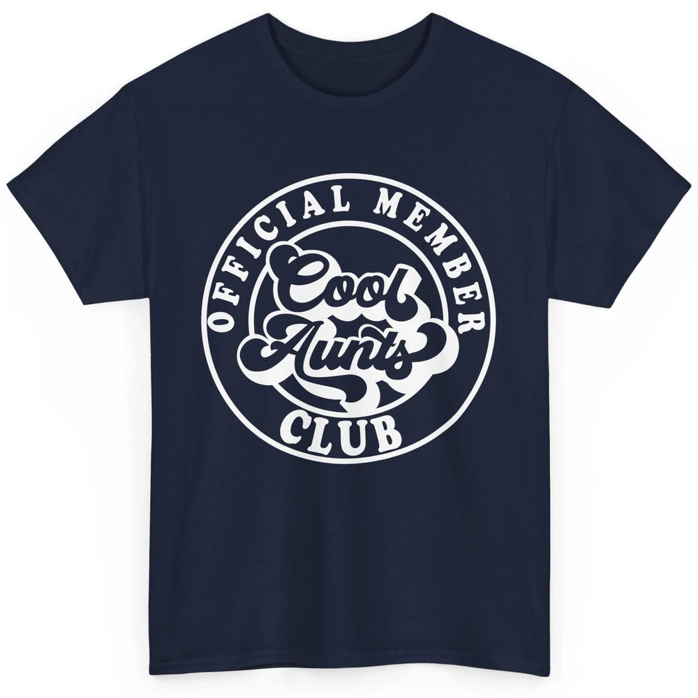 Official Member Cool Aunts Club Funny Auntie Sister Gift Classic Unisex T-Shirt