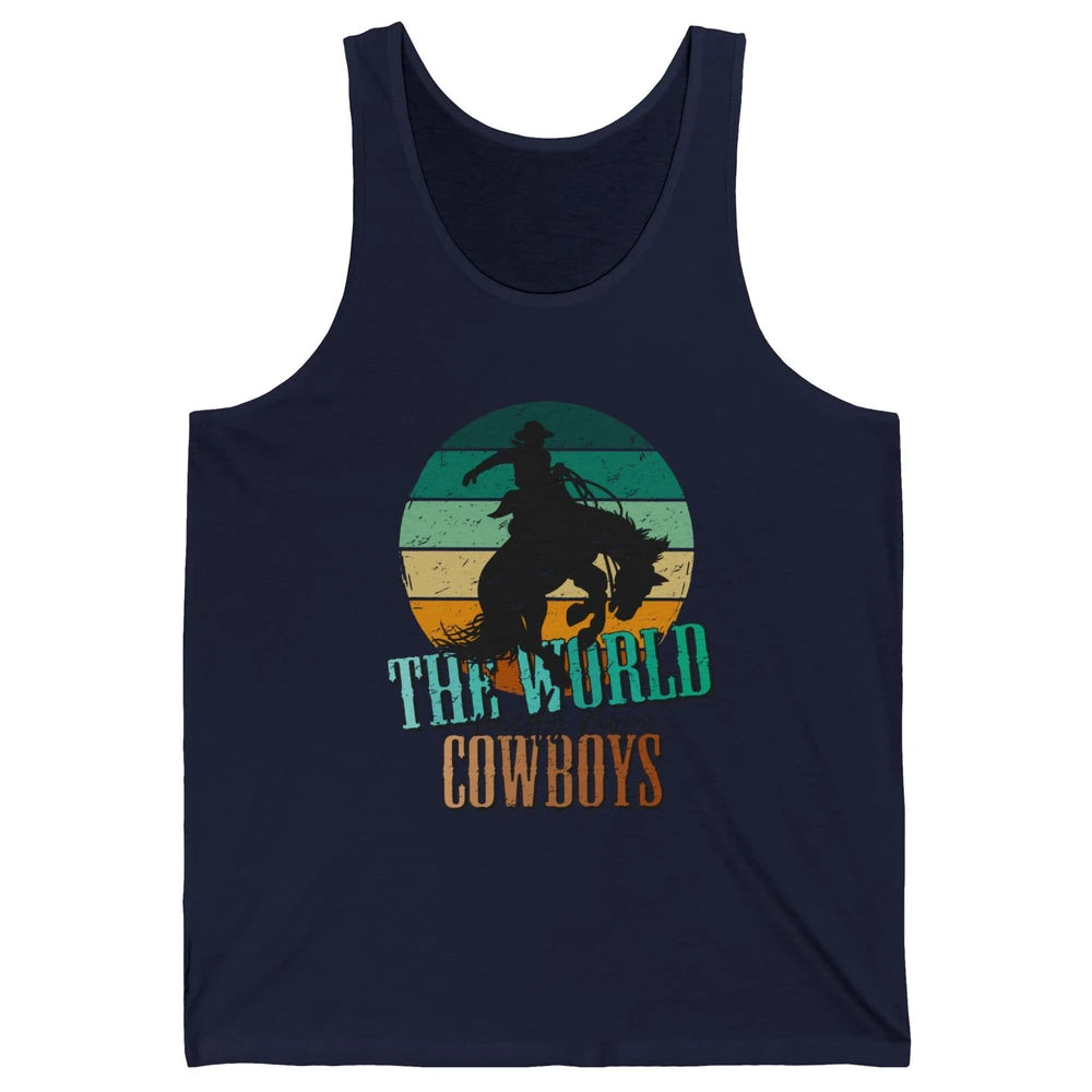 Retro Cowboy Horsing World Needs More Cowboy Western Country Unisex Jersey Tank