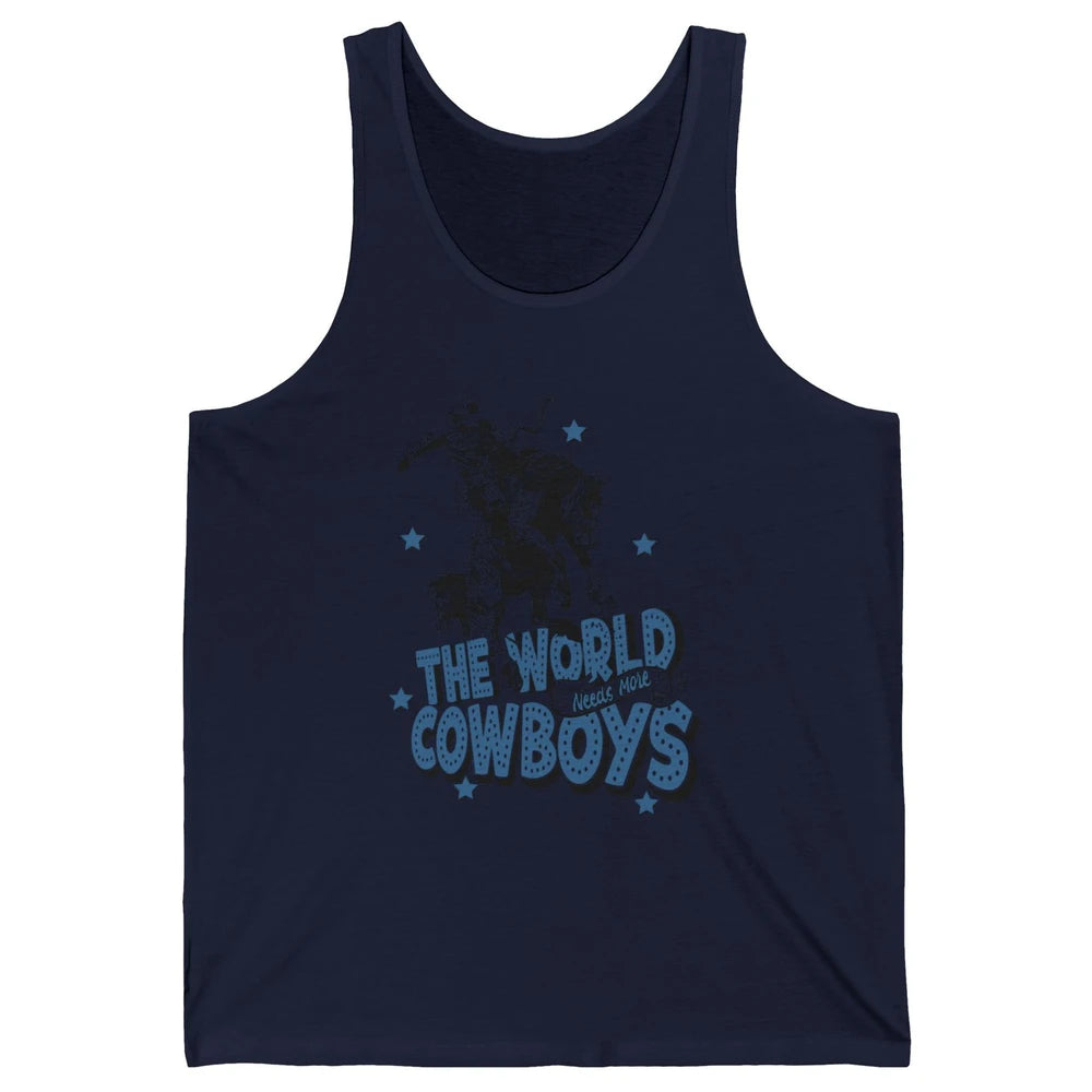 Retro Cowboy Horsing World Needs More Cowboy Western Country Unisex Jersey Tank