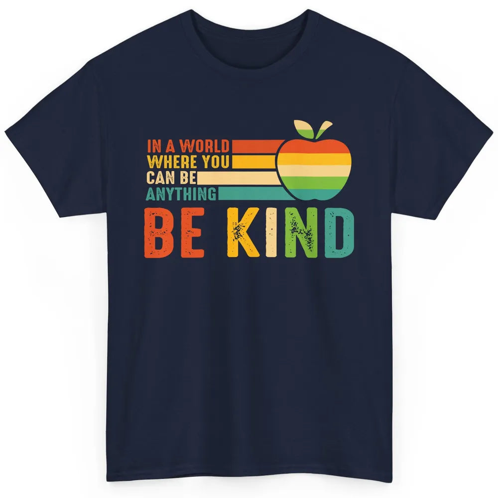 Retro Apple Teacher In A World You Can Be Anything Be Kind Classic Unisex T-Shirt