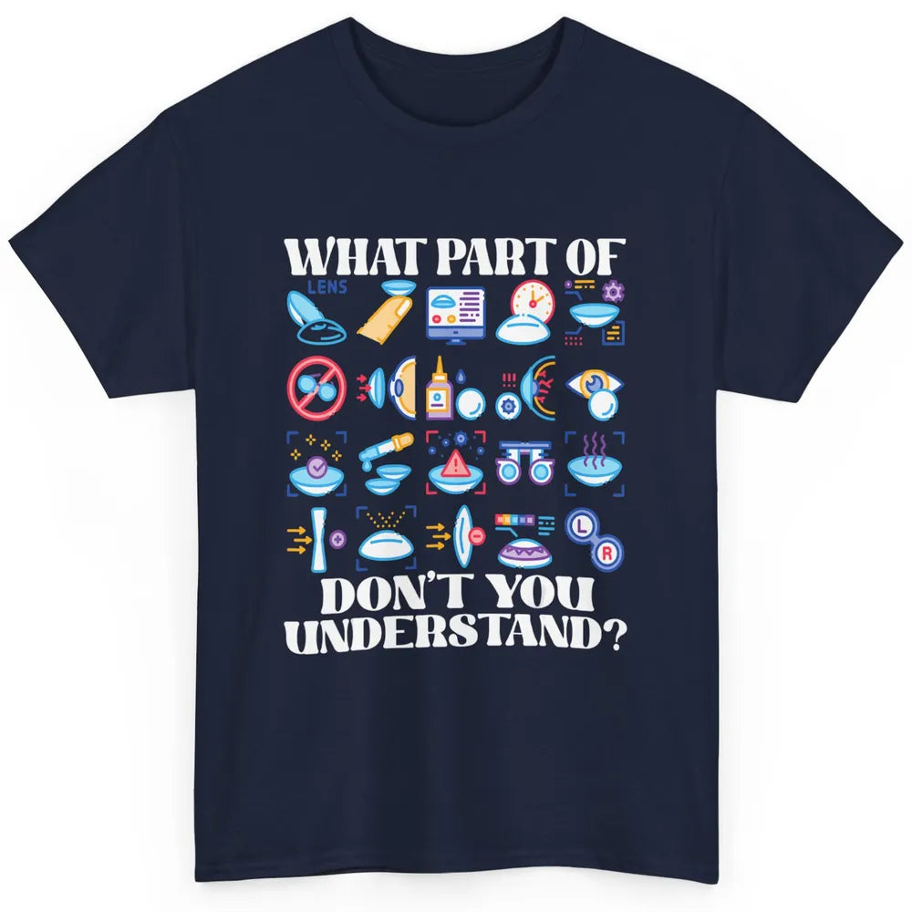 Optician What Part Not Understand Optometrist Ophthalmology Classic Unisex T-Shirt