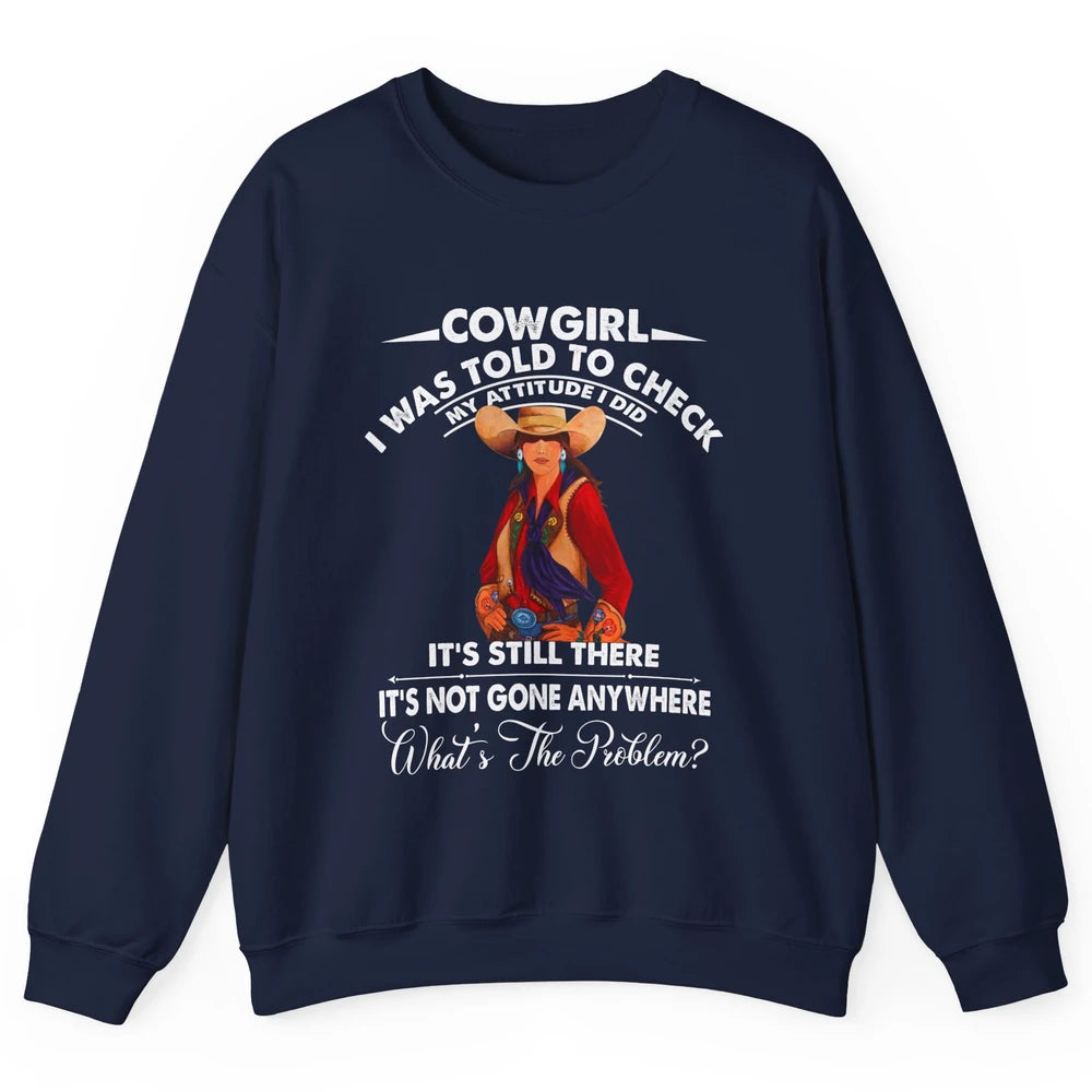 Retro Cowgirl My Attitude Still There Western Country Cowboy Unisex Crewneck Sweatshirt