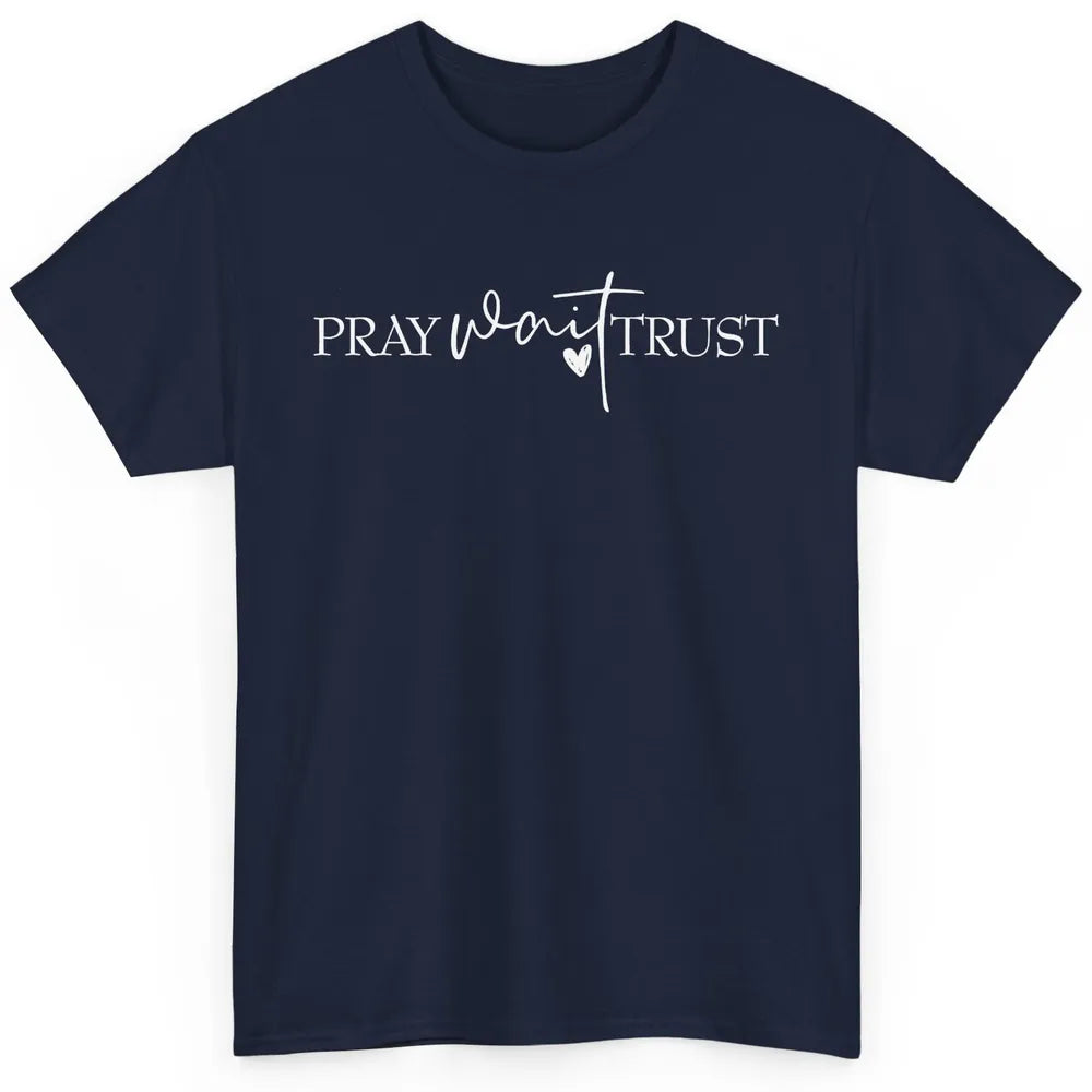 Pray Wait Trust Repeat Christian Religious Motivational Classic Unisex T-Shirt