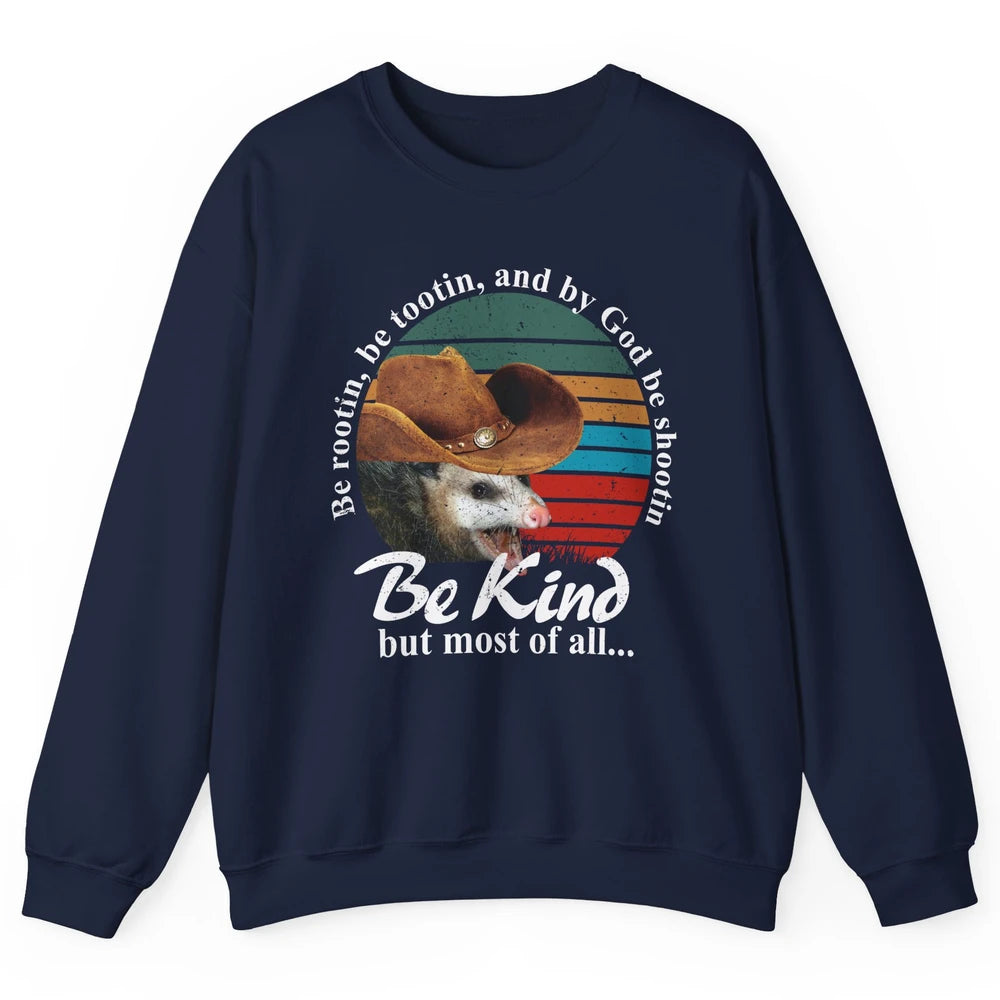 Retro Cowboy Opossum Be Rooting Be Shooting Be Kind Western Unisex Crewneck Sweatshirt
