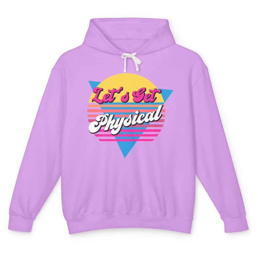 Retro Lets Get Physical Inspiration Gym Fitness 80s Workout Unisex Lightweight Hoodie