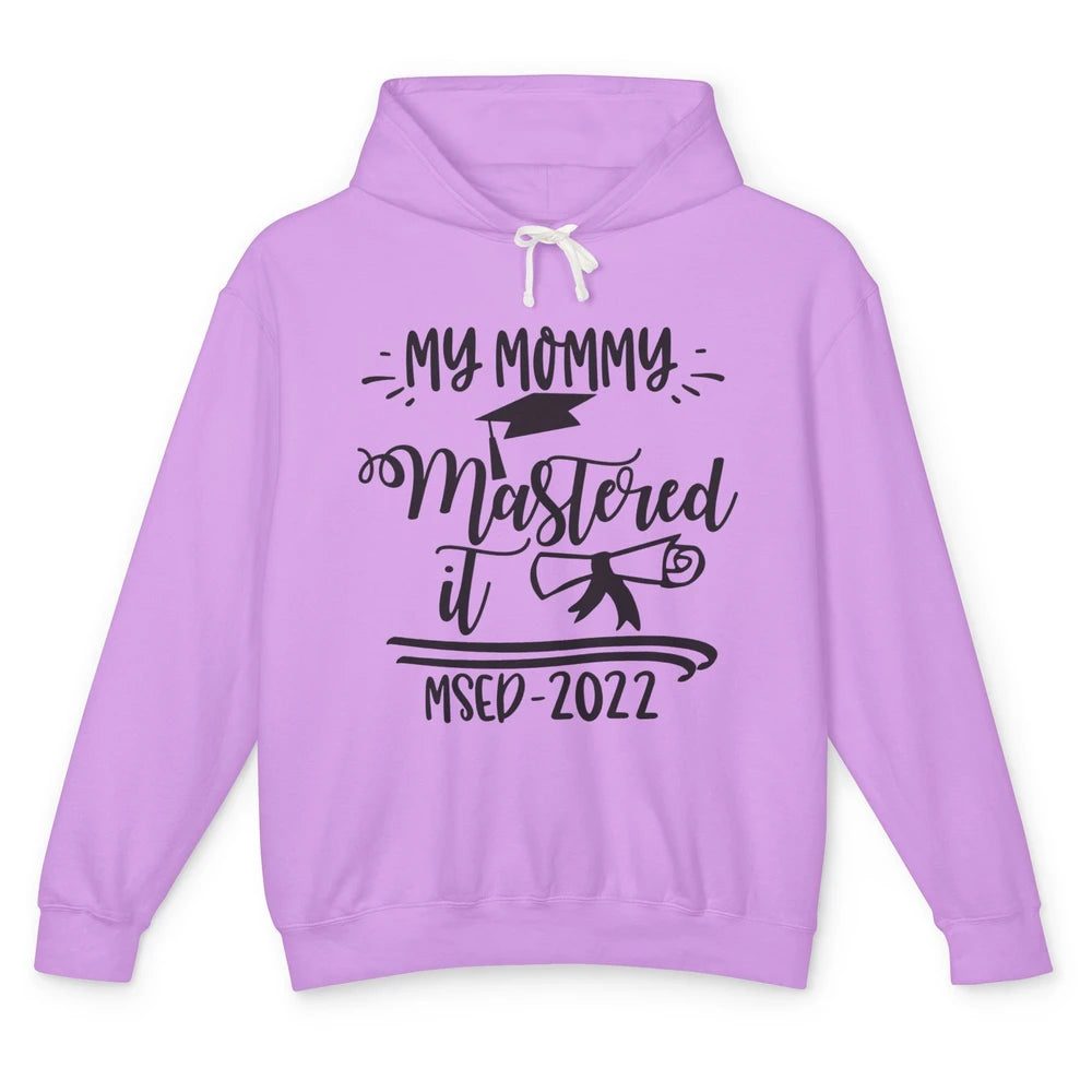 My Mommy Mastered It MSED 2022 Master Graduation Bachelor Unisex Lightweight Hoodie