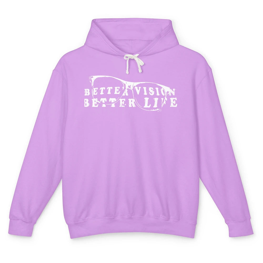 Optometrist Better Vision Better Life Eyeglasses Optician Unisex Lightweight Hoodie