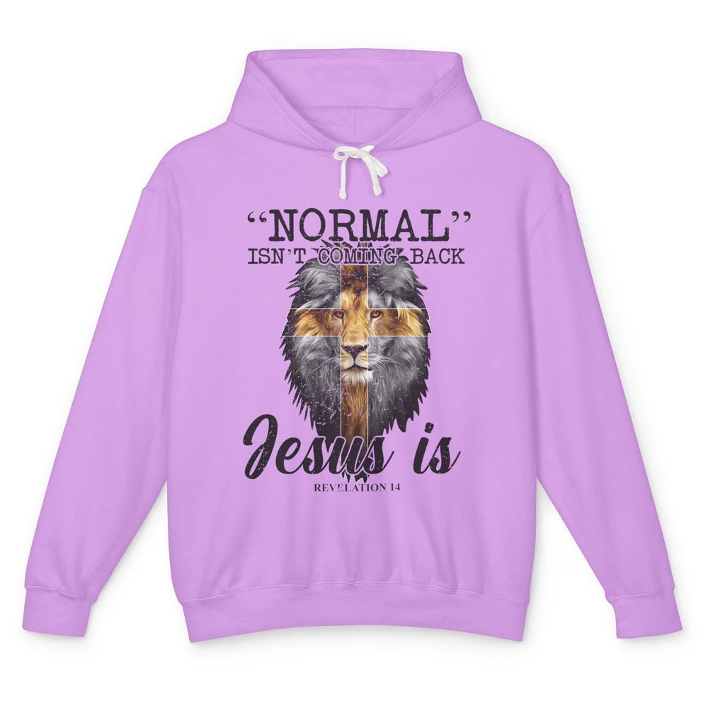 Normal Isn't Coming Back Jesus Is Lion Bible Verse Christian Unisex Lightweight Hoodie