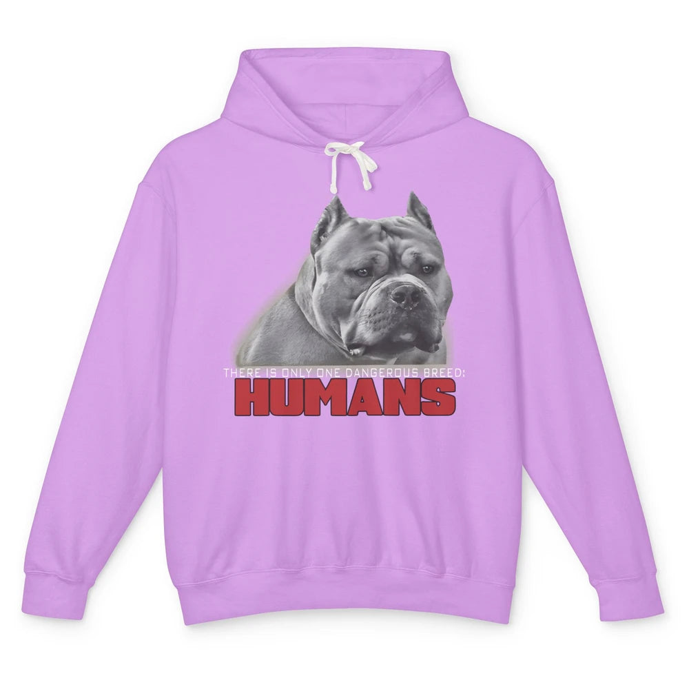 Only One Dangerous Breed Not Pitbull Bully Funny Dog Mom Pet Unisex Lightweight Hoodie