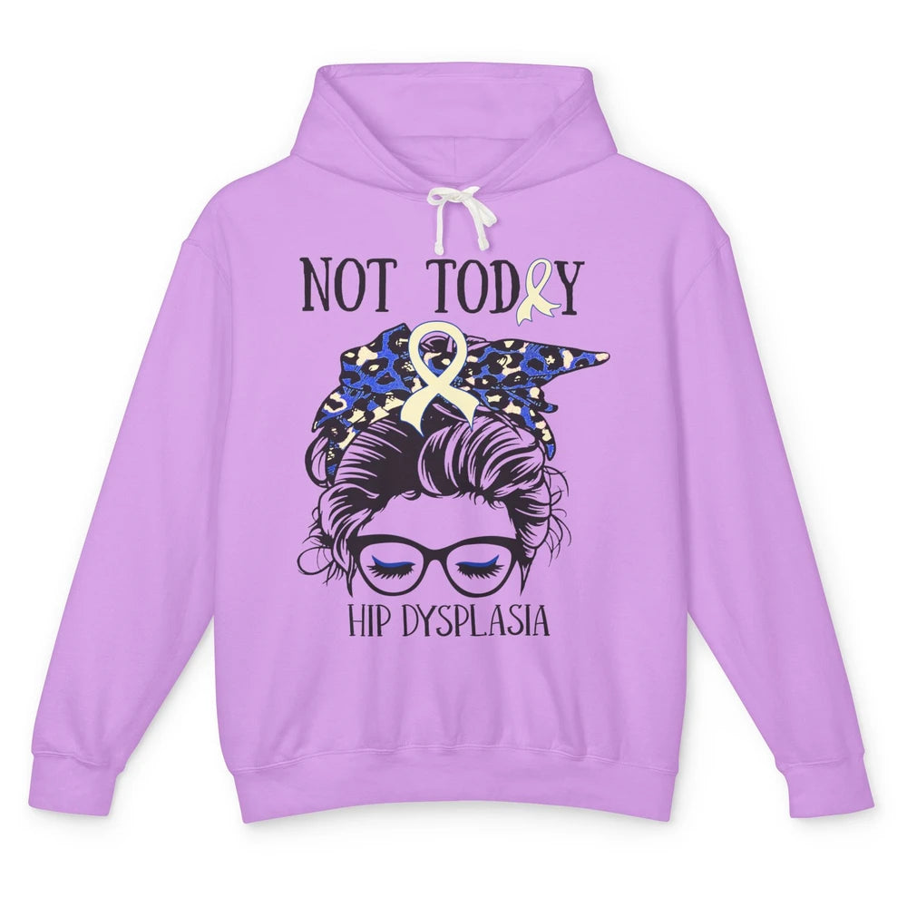 Not Today Hip Dysplasia Awareness Leopard Messy Bun Glasses Unisex Lightweight Hoodie