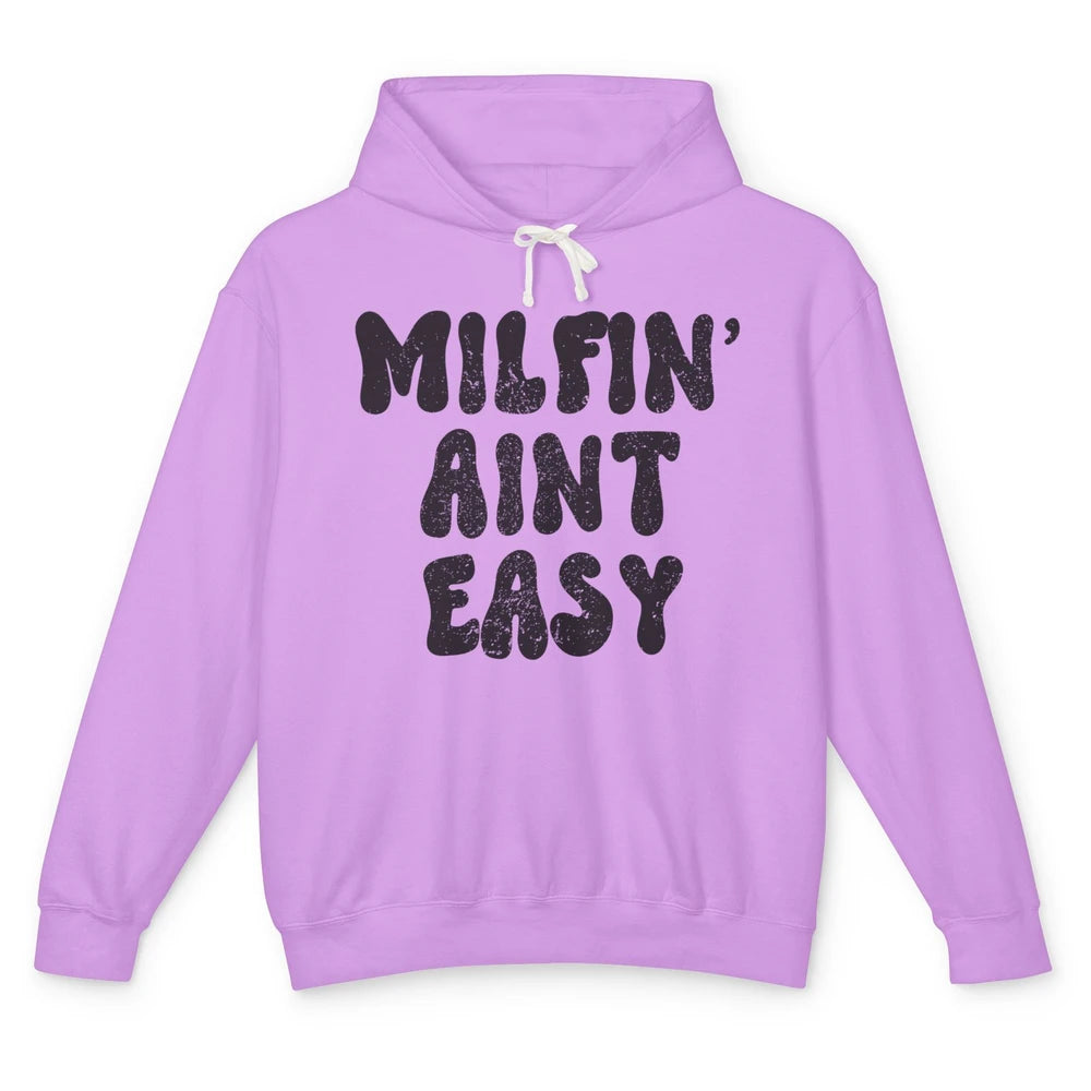 Funny Milfing Ain't Easy Sarcastic Antisocial Women Lady Unisex Lightweight Hoodie