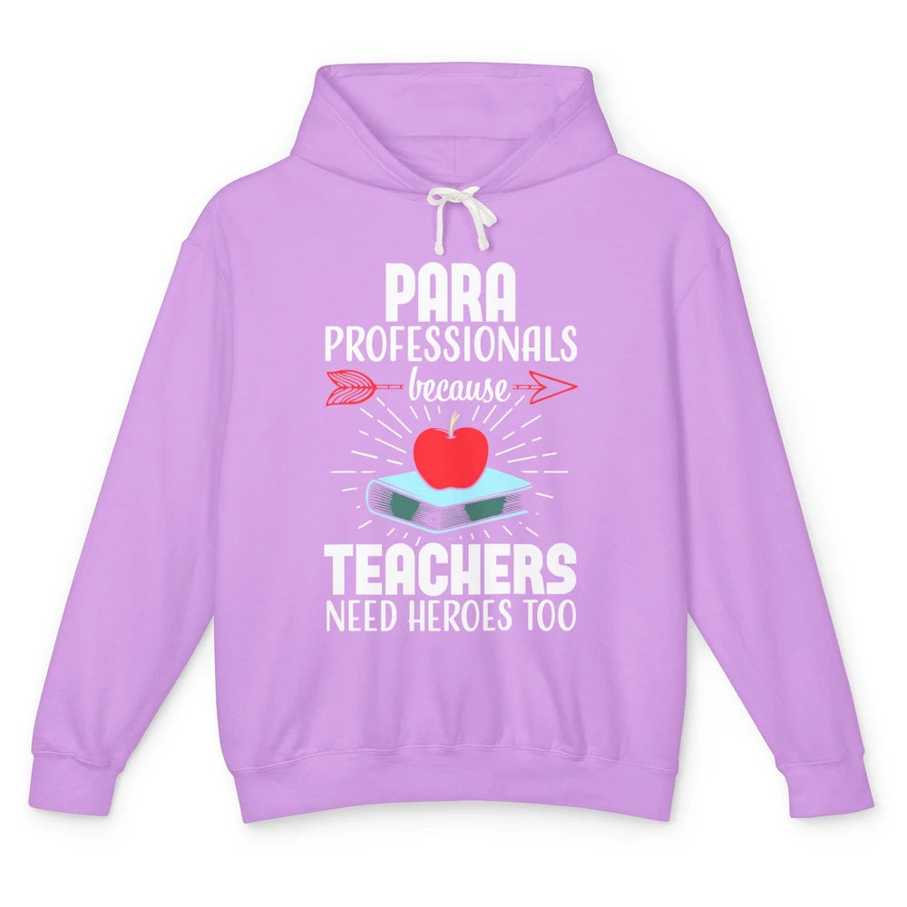 Paraprofessional Teachers Need Heroes Too Para Appreciation Unisex Lightweight Hoodie