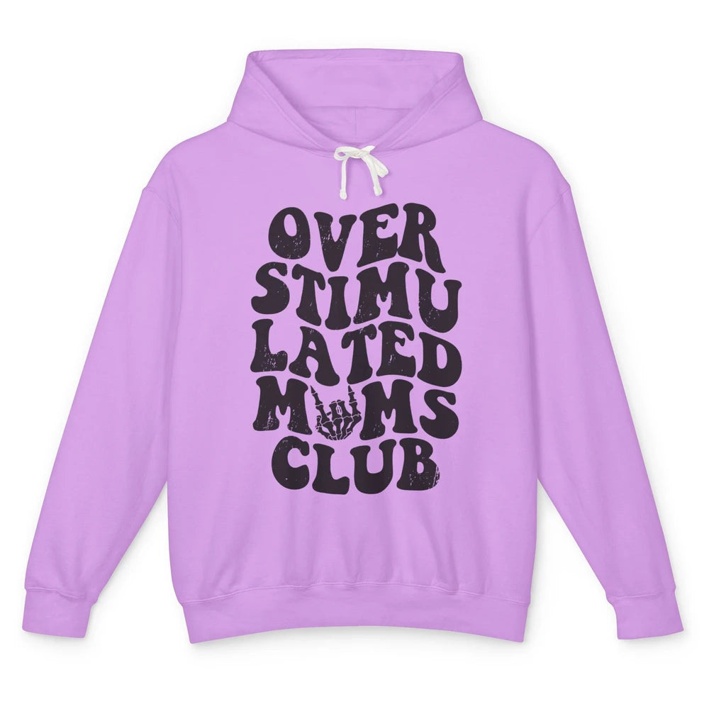 Overstimulated Moms Anxiety Mom Bad Moms Club Mother Gift Unisex Lightweight Hoodie
