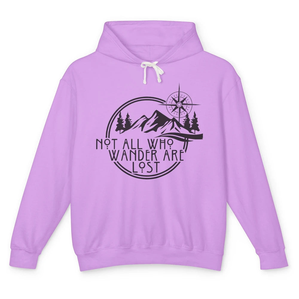 Not All Who Wander Are Lost Compass Mountain Camping Hiking Unisex Lightweight Hoodie
