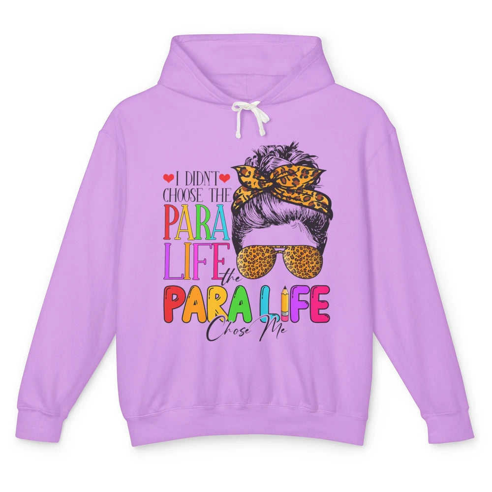 Para Life Chose Me Messy Hair Bun Paraprofessional Teacher Unisex Lightweight Hoodie