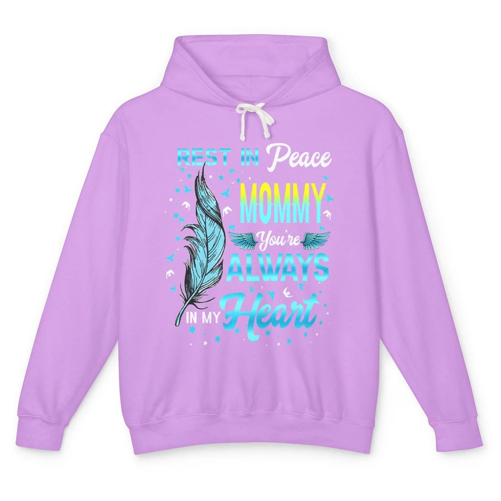 Rest In Peace Mommy You're Always In My Heart Mom In Heaven Unisex Lightweight Hoodie