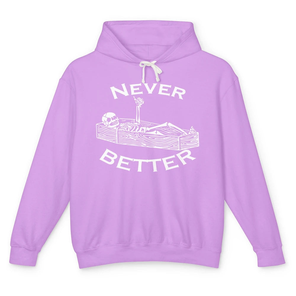Never Better Funny Skeleton Inspiration Costume Death Skull Unisex Lightweight Hoodie