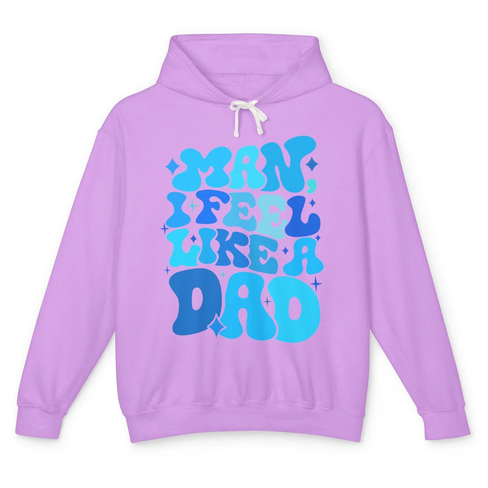 Retro Man I Feel Like A Dad Baby Shower Dada Baby Father Day Unisex Lightweight Hoodie