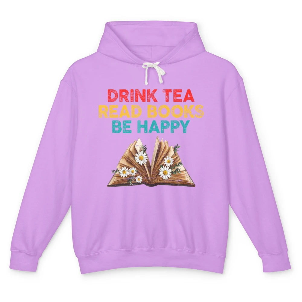Drink Tea Read Books Be Happy Positive Quote Geeky Book Reader Retro Floral Reading Bookworm Bookish Unisex Lightweight Hoodie