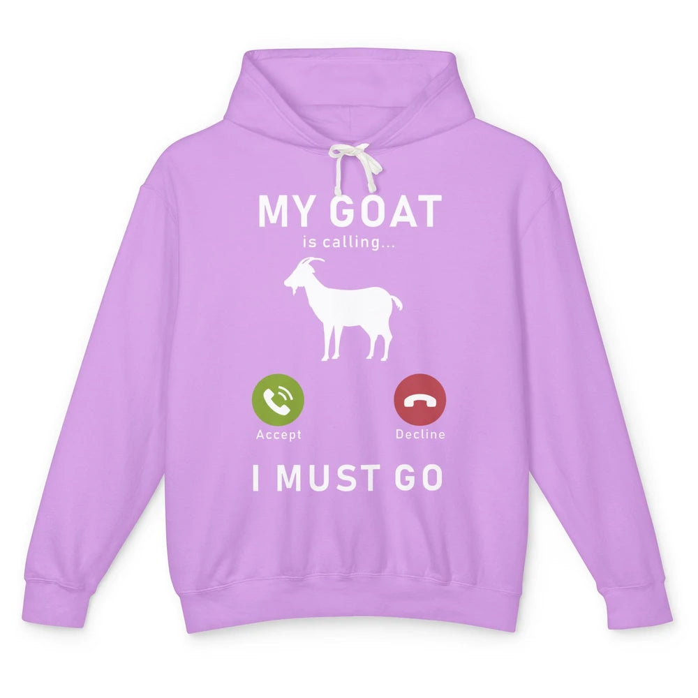 My Goat Is Calling Funny Farm Animal Sarcastic Farming Goats Unisex Lightweight Hoodie