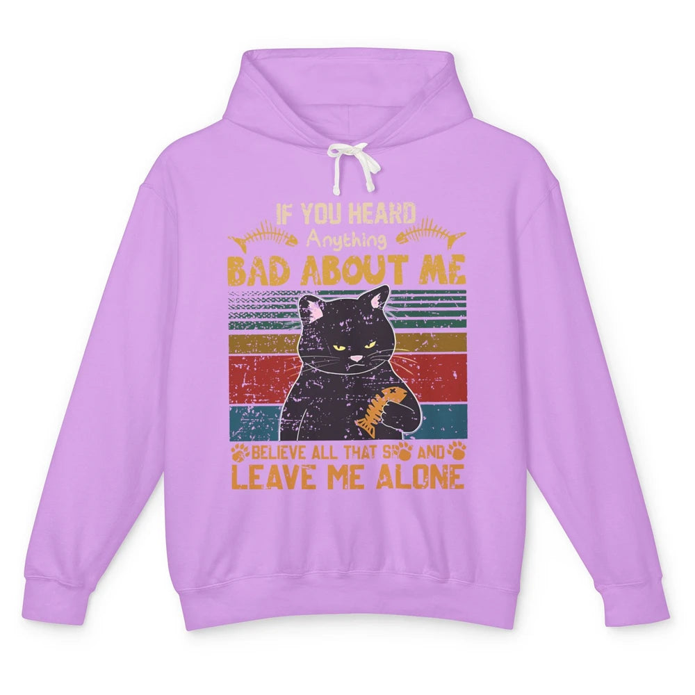 Retro Halloween Black Cat If You Heard Anything Bad About Me Unisex Lightweight Hoodie