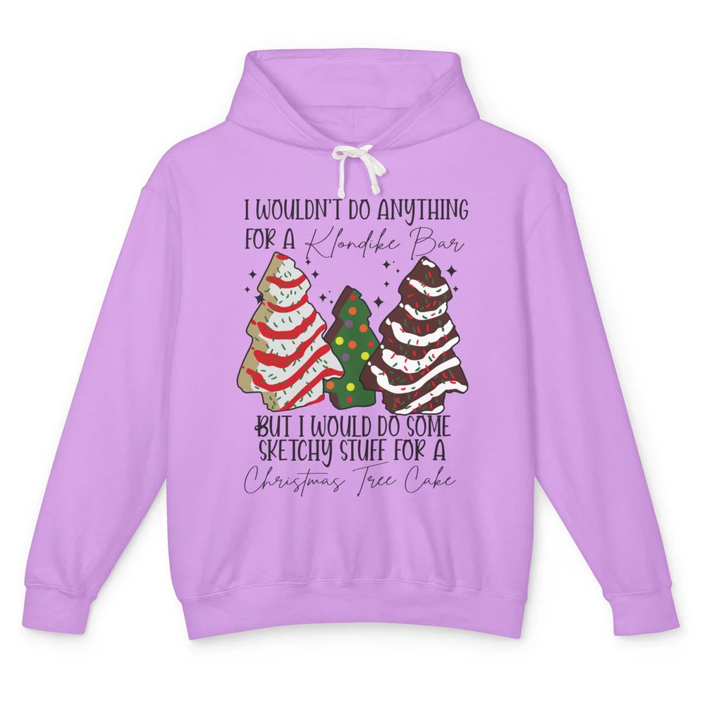 Christmas I Wouldn't Do Anything But Christmas Tree Cakes Unisex Lightweight Hoodie