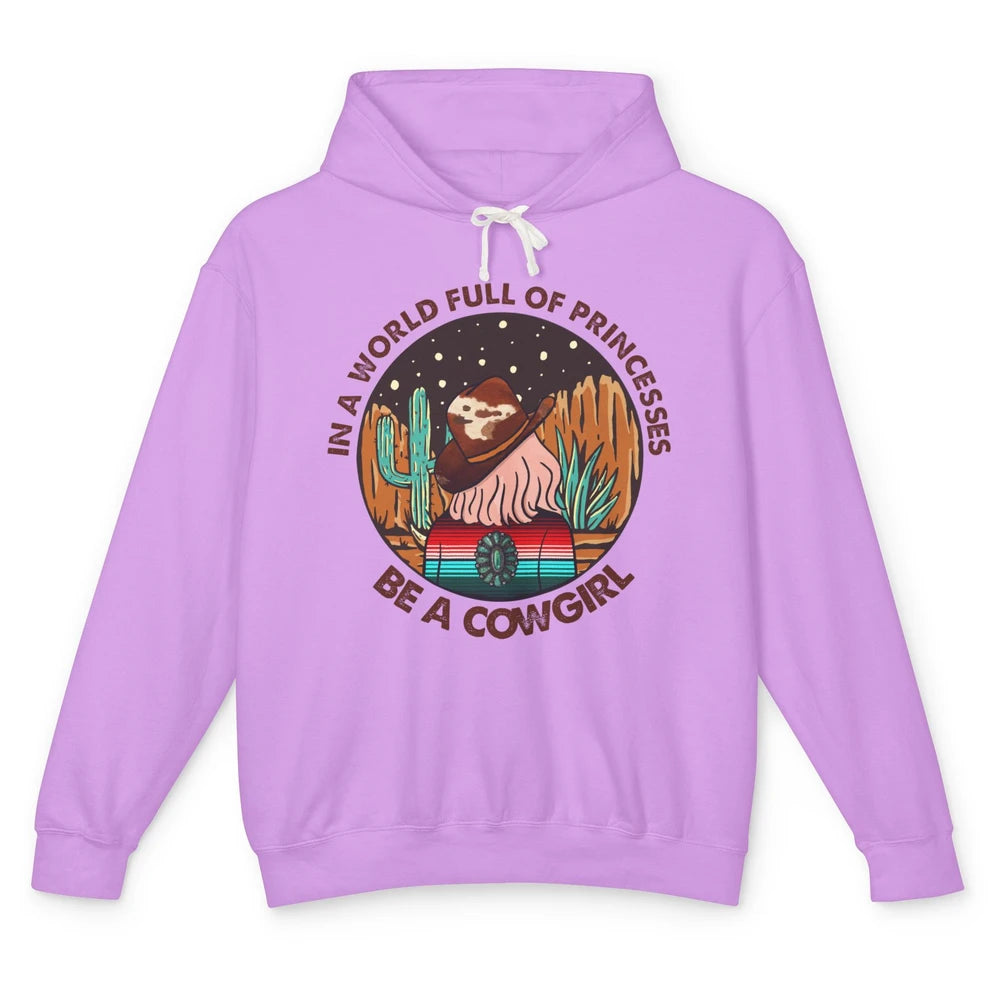 In A World Full Of Princesses Be A Cowgirl Country Girl Gift Unisex Lightweight Hoodie