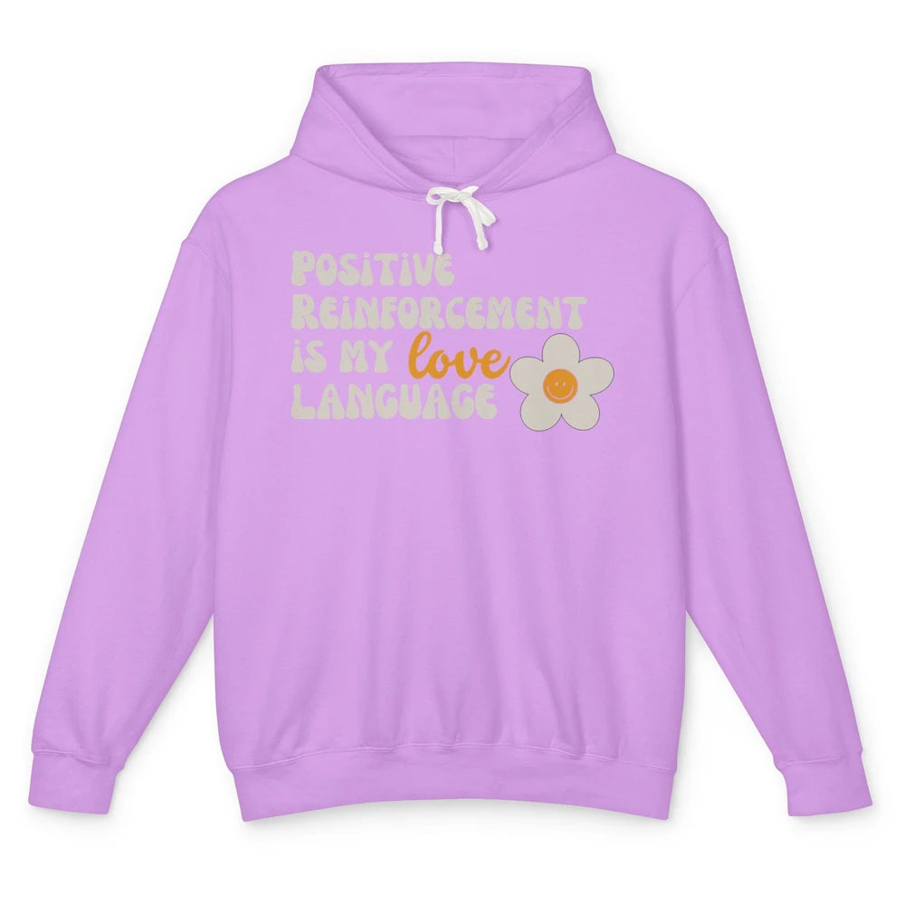 Positive Reinforcement Is My Love Language Special Education Unisex Lightweight Hoodie