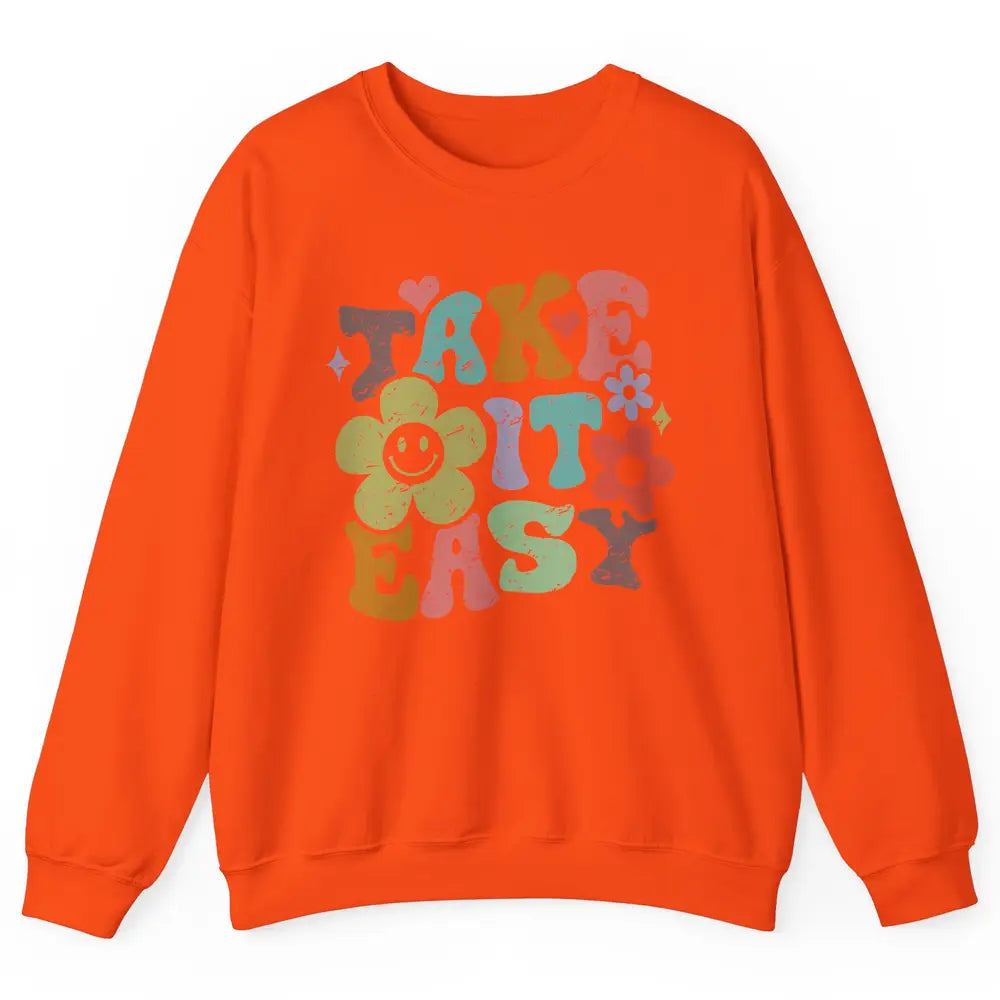 Retro Flower Take It Easy Hippie Motivational Inspirational Unisex Crewneck Sweatshirt