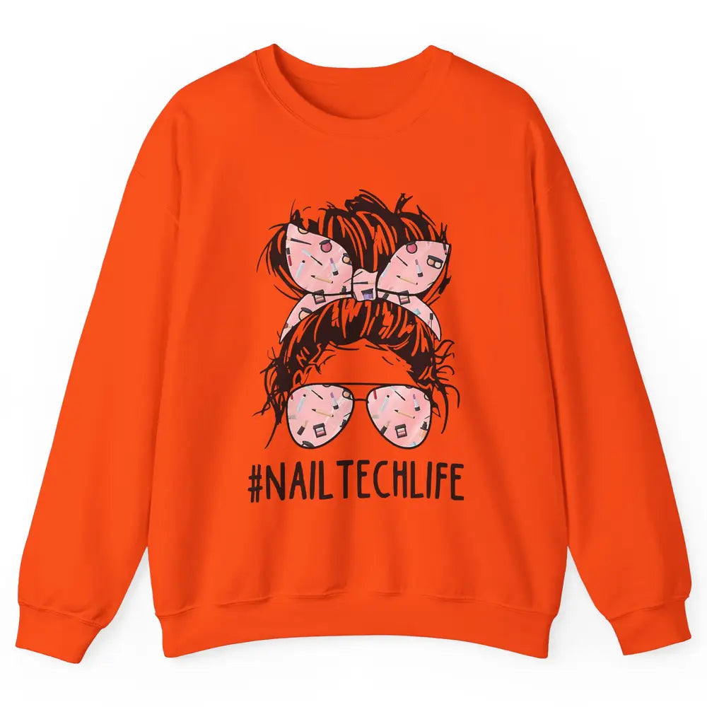 Nail Tech Life Mess Hair Manicurist Woman Polish Gel Artist Unisex Crewneck Sweatshirt