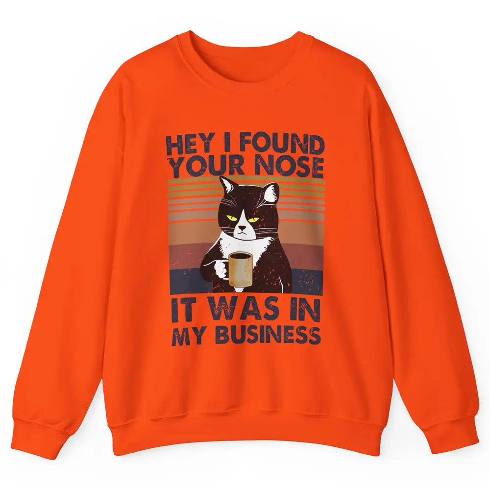 Retro Black Cat I Found Your Nose In My Business Sarcastic Unisex Crewneck Sweatshirt