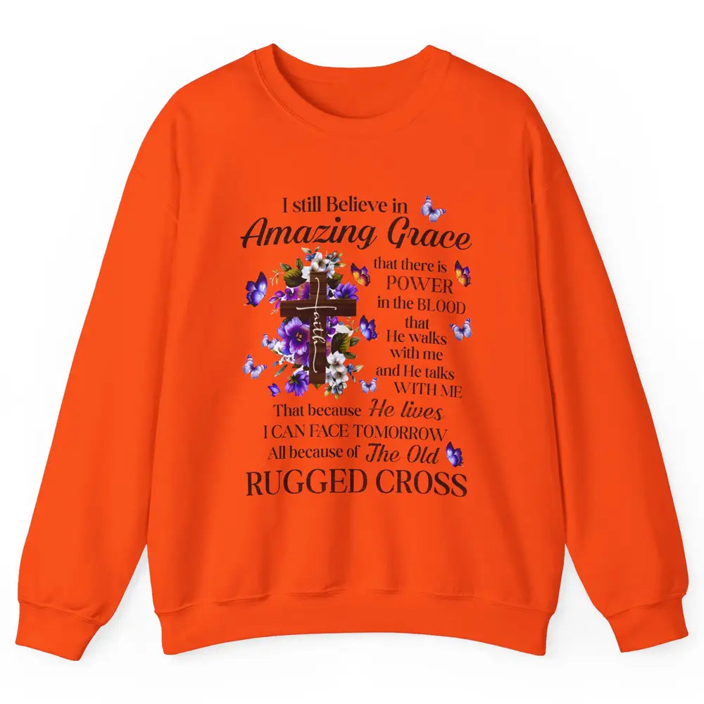 Retro Christian Jesus Cross I Still Believe In Amazing Grace Unisex Crewneck Sweatshirt