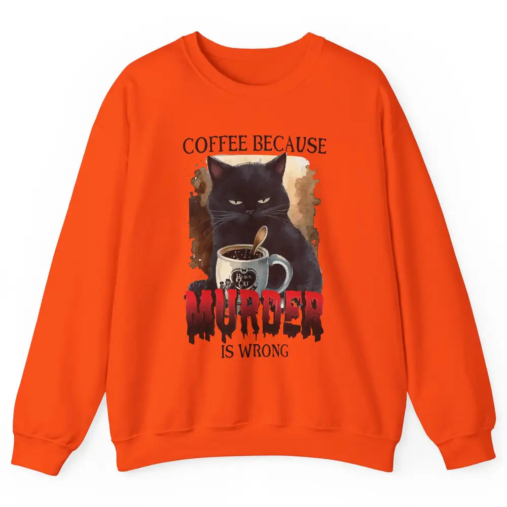 Retro Black Cat Coffee Because Murder Is Wrong Coffee Lovers Unisex Crewneck Sweatshirt