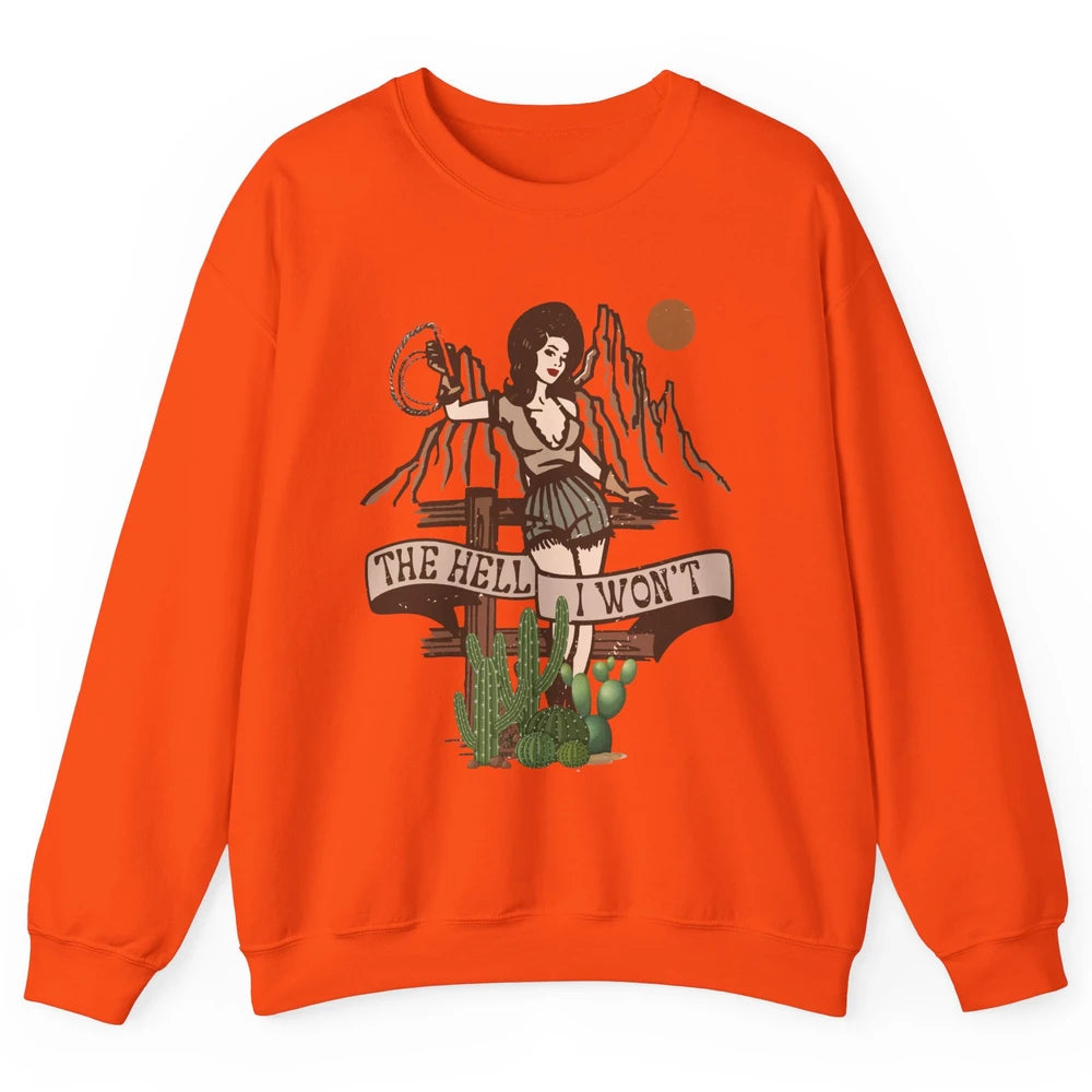 Retro Cowgirl The Hell I Won't Western Country Punchy Girls Unisex Crewneck Sweatshirt