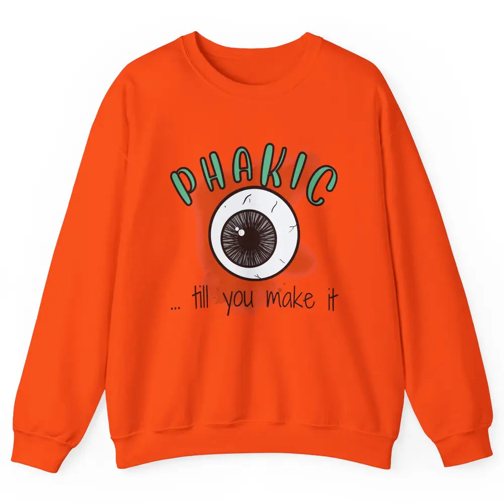 Phakic Till You Make It Optometrist Eye Doctor Ophthalmology Unisex Crewneck Sweatshirt