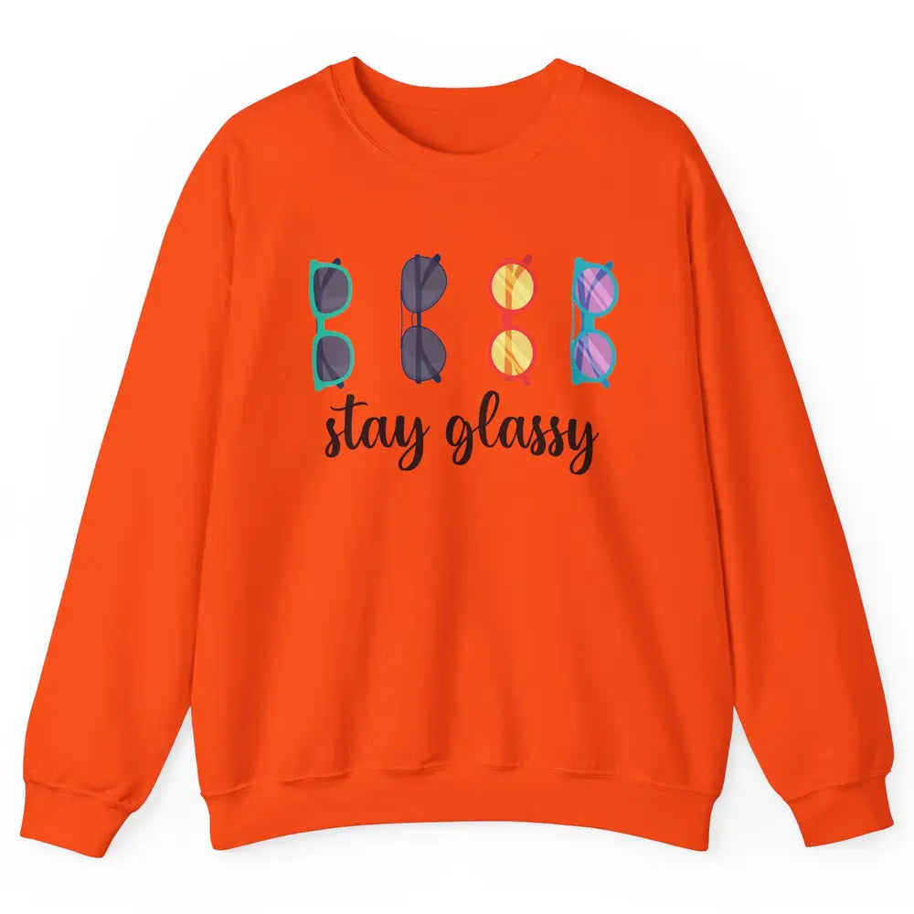Optometrist Stay Glassy Eyeglasses Ophthalmic Optician Life Unisex Crewneck Sweatshirt