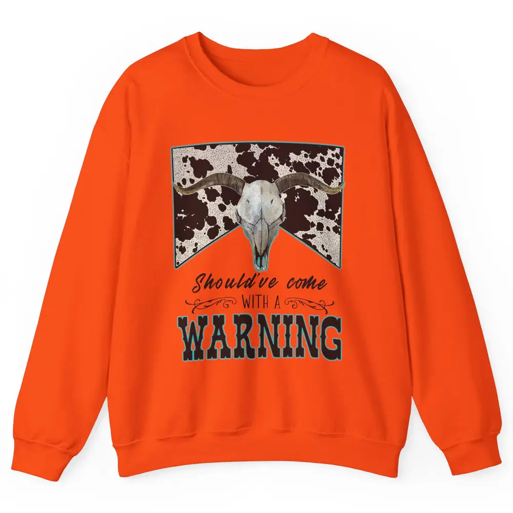 Retro Cowhide Bull Skull Should've Come With Warning Western Unisex Crewneck Sweatshirt