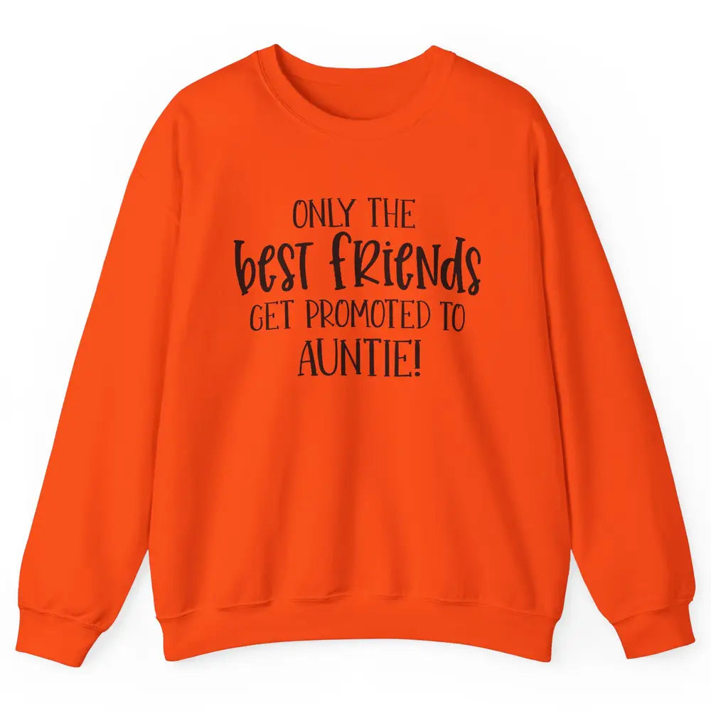 Promoted From Bestie To Auntie Pregnancy Reveal Bestfriend Unisex Crewneck Sweatshirt