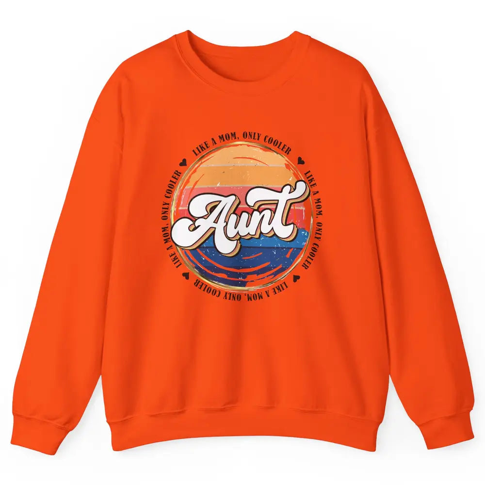 Retro Aunt Like A Mom Only Cooler Vintage Auntie Aunt Life Unisex Crewneck Sweatshirt