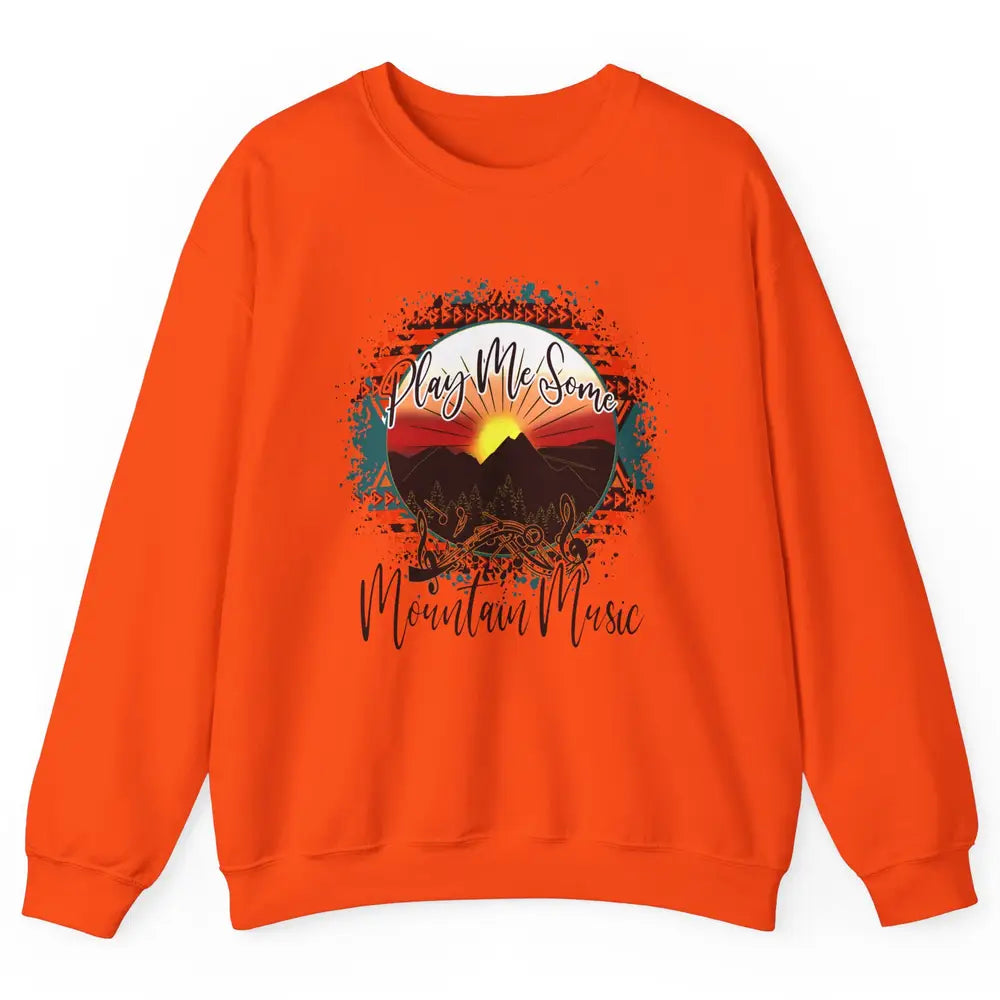 Retro Desert Dawn Play Me Some Mountain Music Western Life Unisex Crewneck Sweatshirt