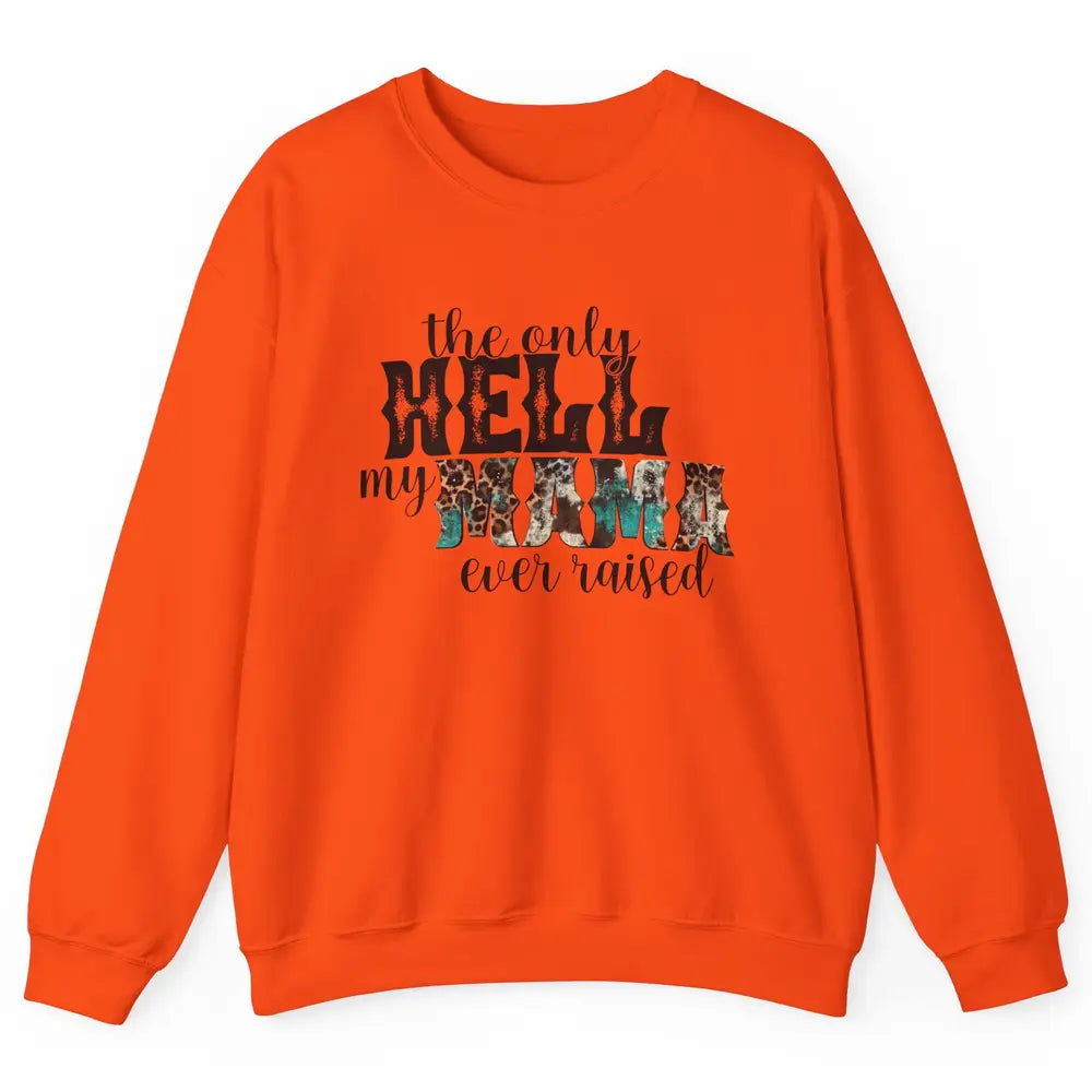 Retro Leopard Only Hell My Momma Ever Raised Western Cowgirl Unisex Crewneck Sweatshirt