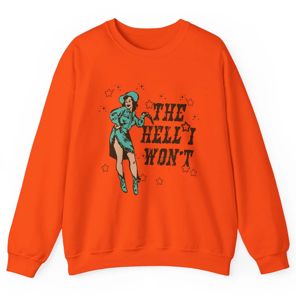 Retro Cowgirl The Hell I Won't Western Country Rodeo Mom Unisex Crewneck Sweatshirt