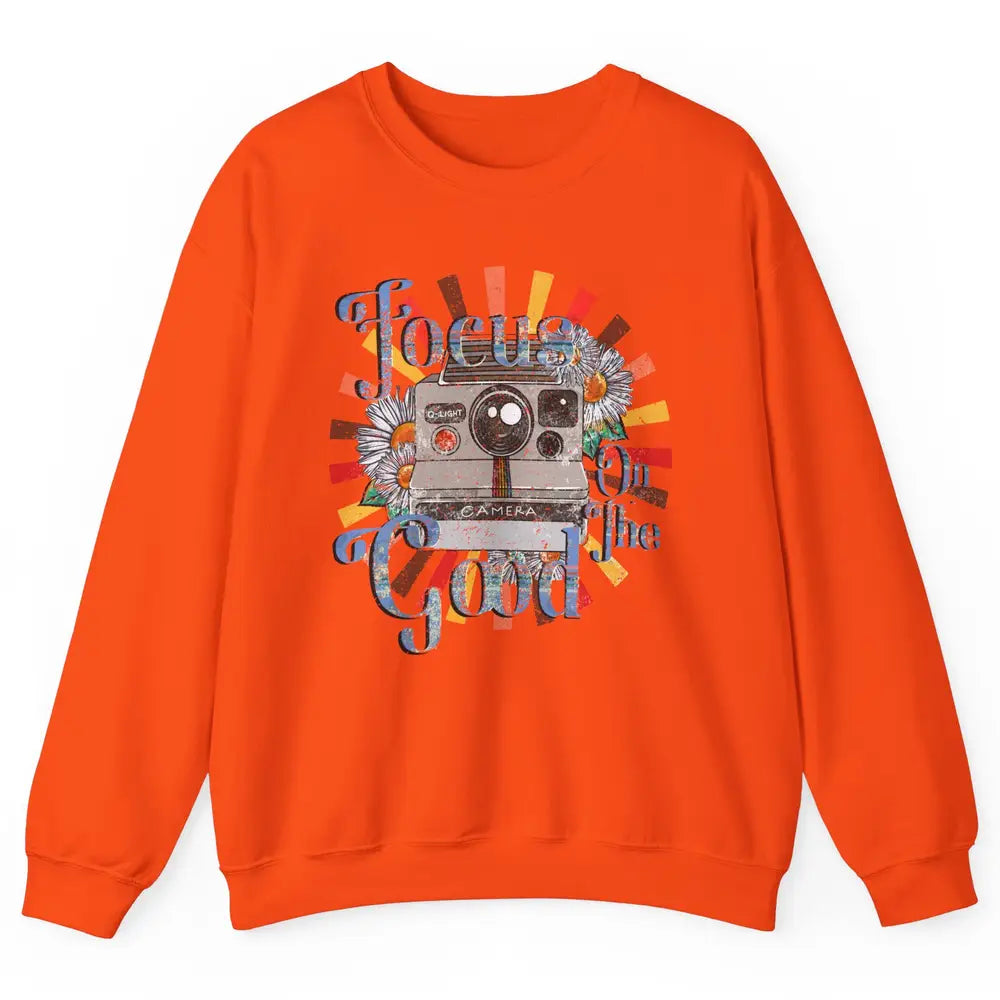 Photography Retro Camera Focus On The Good Photographer Life Unisex Crewneck Sweatshirt