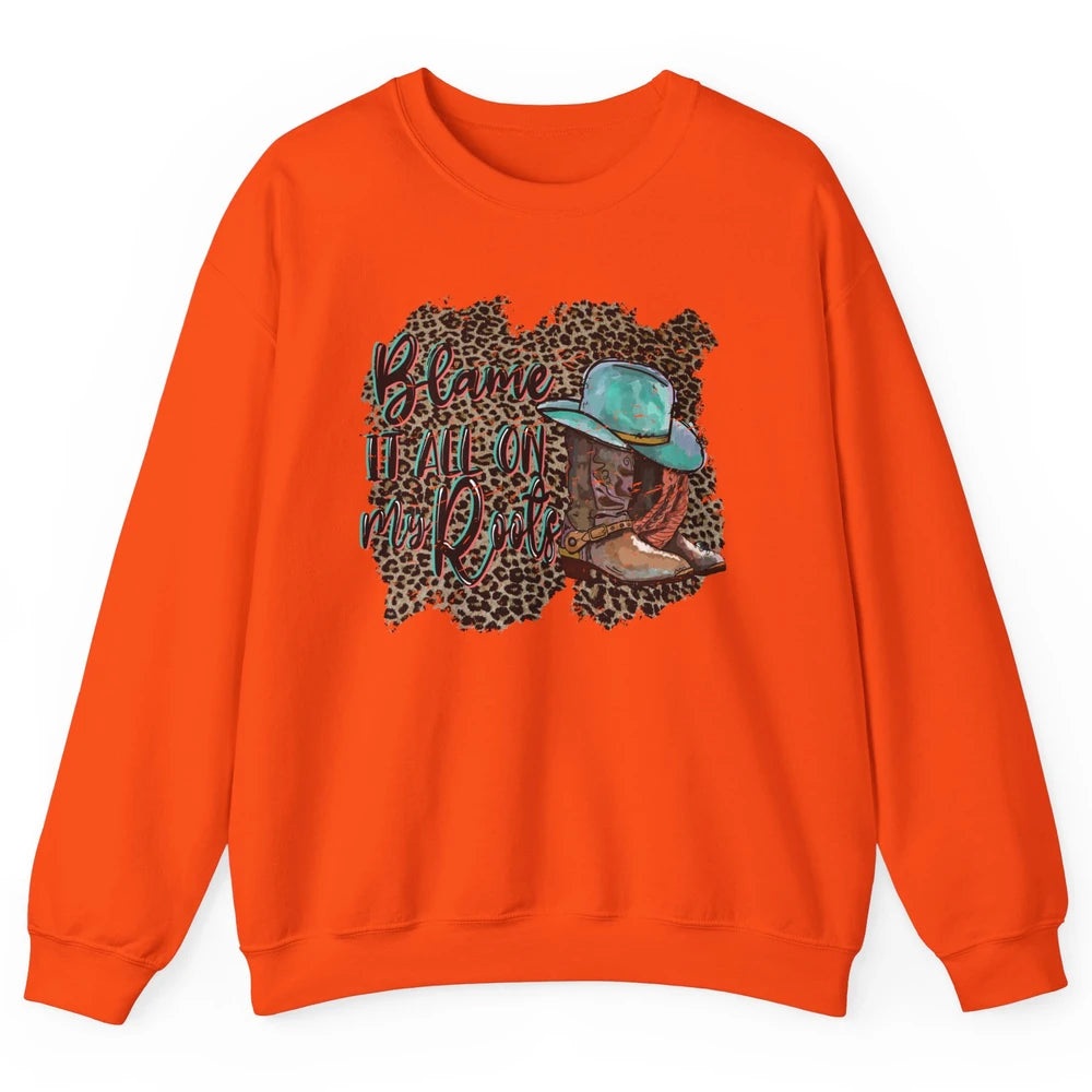 Retro Leopard Boot Blame It All On My Root Western Cowgirls Unisex Crewneck Sweatshirt