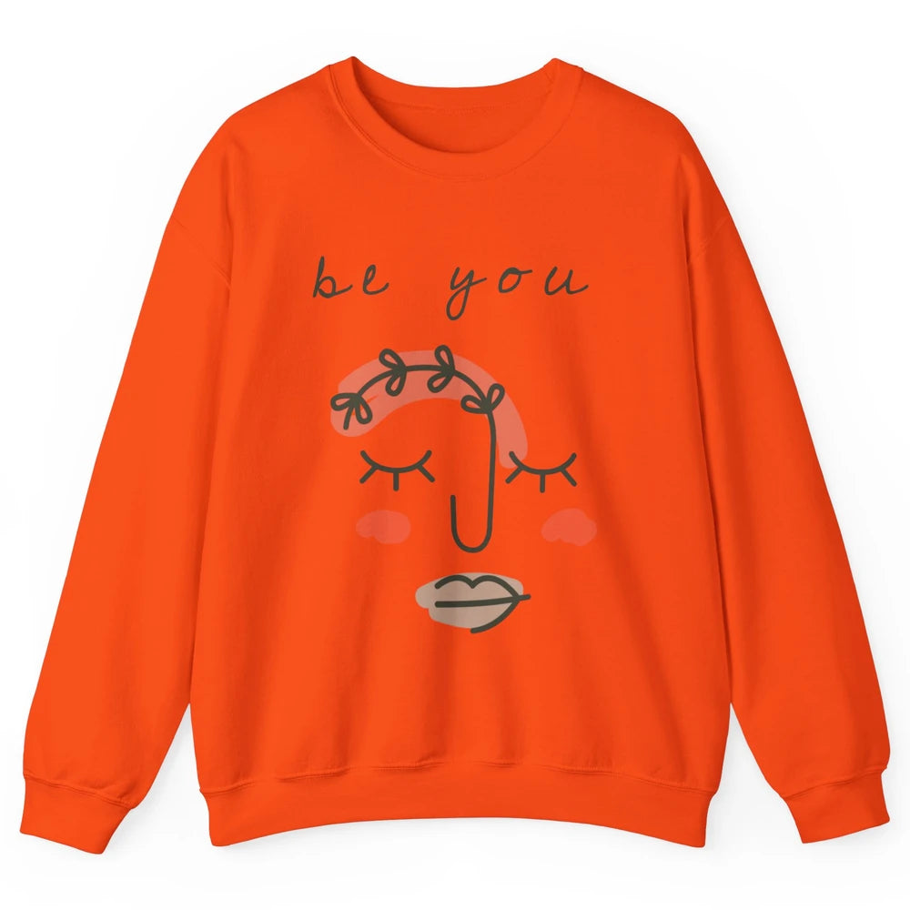 Be You Line Art Minimalist Positive Quote Motivational Minimal Floral Women Face Unisex Crewneck Sweatshirt